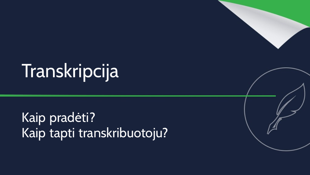 Transkripcija – kaip pradėti? Kaip tapti transkribuotoju?